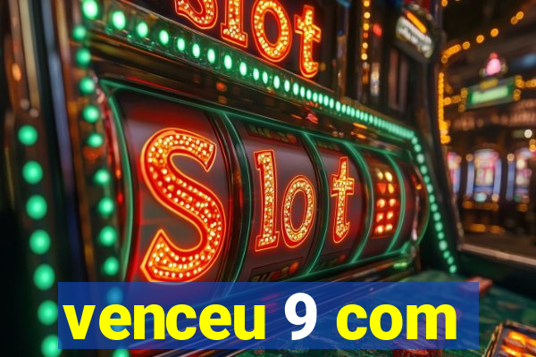 venceu 9 com